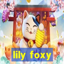 lily foxy